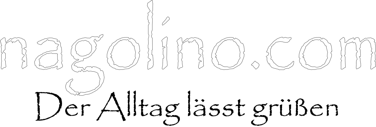 nagolino - der Alltag lässt grüßen